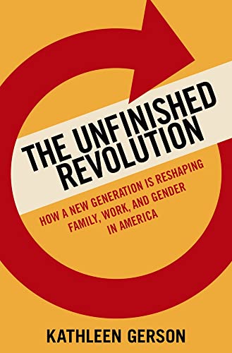The Unfinished Revolution: How a New Generation Is Reshaping Family, Work, and Gender in America von Oxford University Press Inc